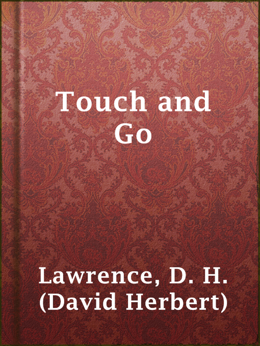 Title details for Touch and Go by D. H. (David Herbert) Lawrence - Available